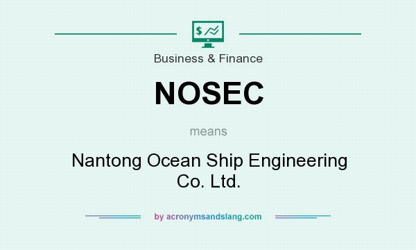 What does NOSEC mean? It stands for Nantong Ocean Ship Engineering Co. Ltd.