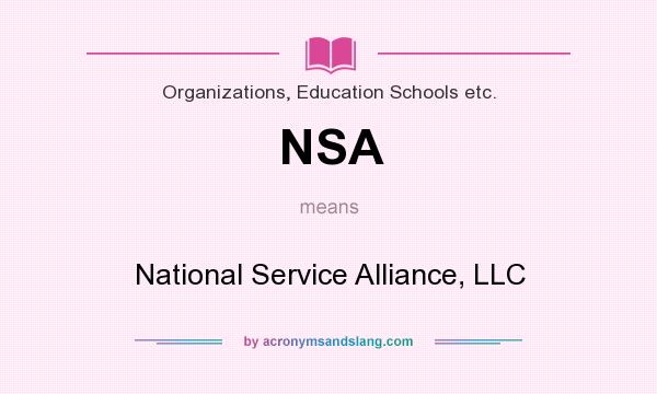 What does NSA mean? It stands for National Service Alliance, LLC