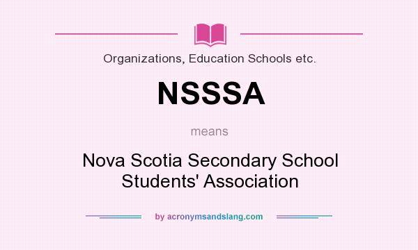 What does NSSSA mean? It stands for Nova Scotia Secondary School Students` Association