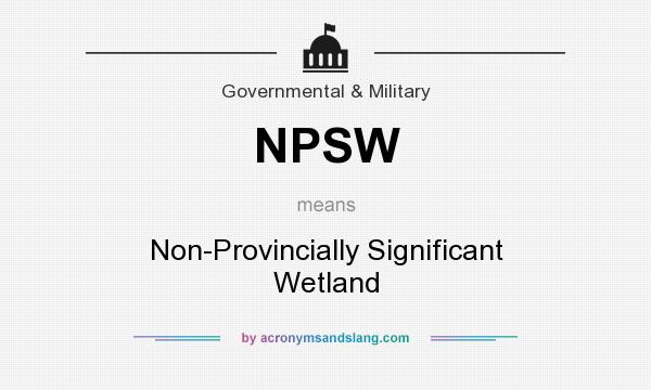 What does NPSW mean? It stands for Non-Provincially Significant Wetland