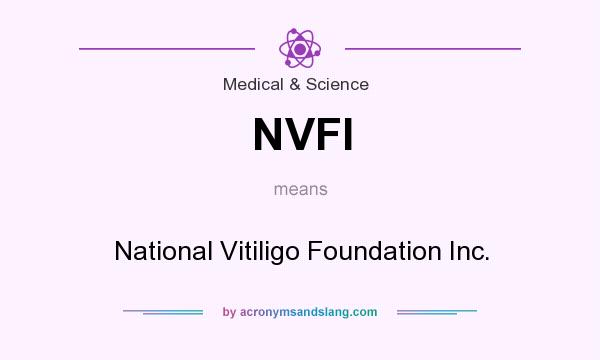 What does NVFI mean? It stands for National Vitiligo Foundation Inc.