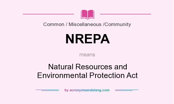 What does NREPA mean? It stands for Natural Resources and Environmental Protection Act