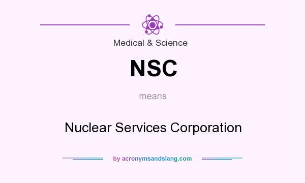 What does NSC mean? It stands for Nuclear Services Corporation
