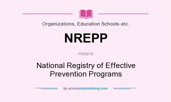 What does NREPP mean? It stands for National Registry of Effective Prevention Programs