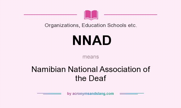 What does NNAD mean? It stands for Namibian National Association of the Deaf