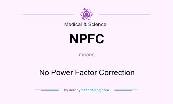 What does NPFC mean? It stands for No Power Factor Correction