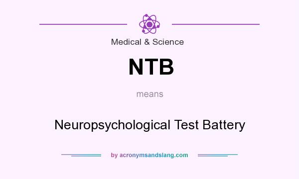 What does NTB mean? It stands for Neuropsychological Test Battery