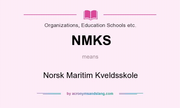 What does NMKS mean? It stands for Norsk Maritim Kveldsskole