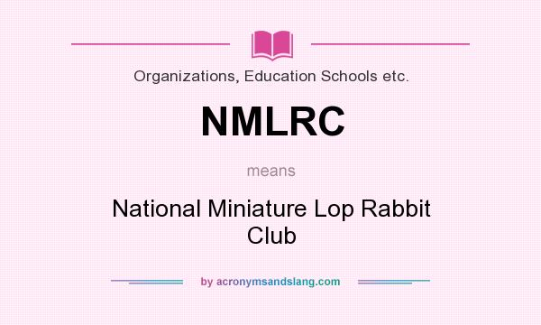 What does NMLRC mean? It stands for National Miniature Lop Rabbit Club