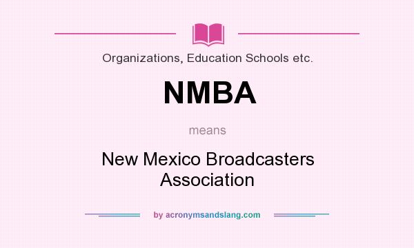 What does NMBA mean? It stands for New Mexico Broadcasters Association