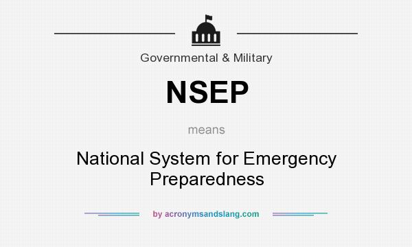 What does NSEP mean? It stands for National System for Emergency Preparedness