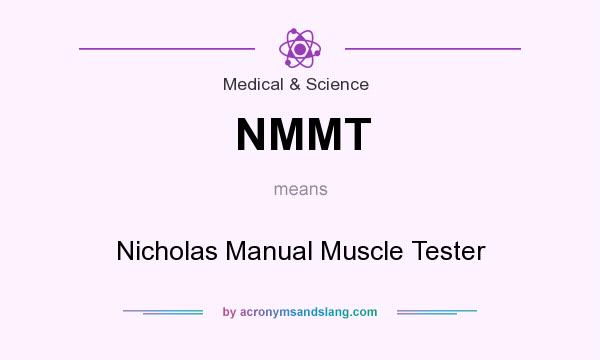 What does NMMT mean? It stands for Nicholas Manual Muscle Tester