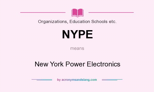 What does NYPE mean? It stands for New York Power Electronics