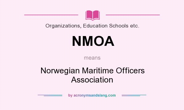 What does NMOA mean? It stands for Norwegian Maritime Officers Association