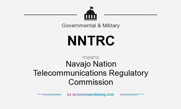 What does NNTRC mean? It stands for Navajo Nation Telecommunications Regulatory Commission