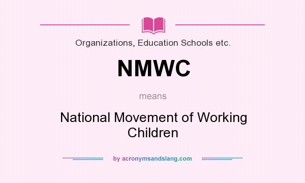 What does NMWC mean? It stands for National Movement of Working Children