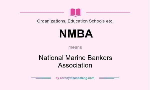 What does NMBA mean? It stands for National Marine Bankers Association