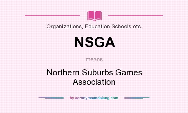 What does NSGA mean? It stands for Northern Suburbs Games Association