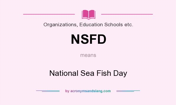 What does NSFD mean? It stands for National Sea Fish Day