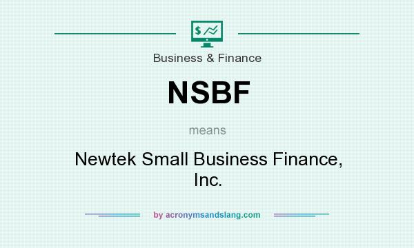 What does NSBF mean? It stands for Newtek Small Business Finance, Inc.