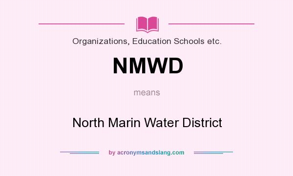 What does NMWD mean? It stands for North Marin Water District