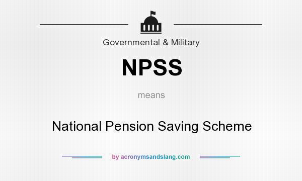What does NPSS mean? It stands for National Pension Saving Scheme