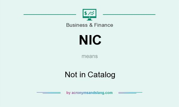 What does NIC mean? It stands for Not in Catalog