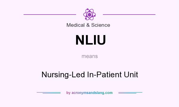 What does NLIU mean? It stands for Nursing-Led In-Patient Unit