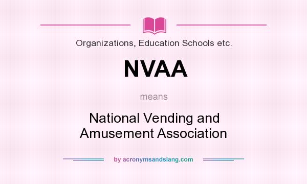 What does NVAA mean? It stands for National Vending and Amusement Association