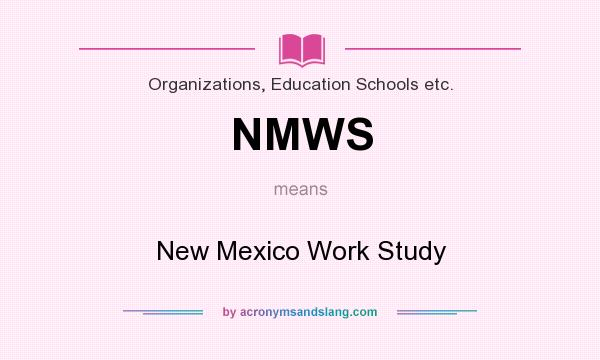 What does NMWS mean? It stands for New Mexico Work Study