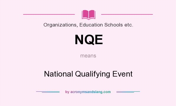 What does NQE mean? It stands for National Qualifying Event