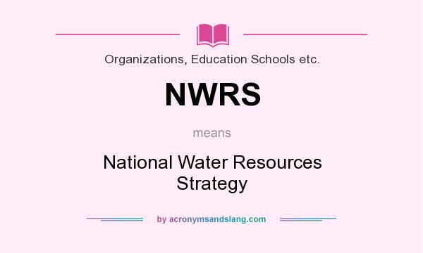 What does NWRS mean? It stands for National Water Resources Strategy