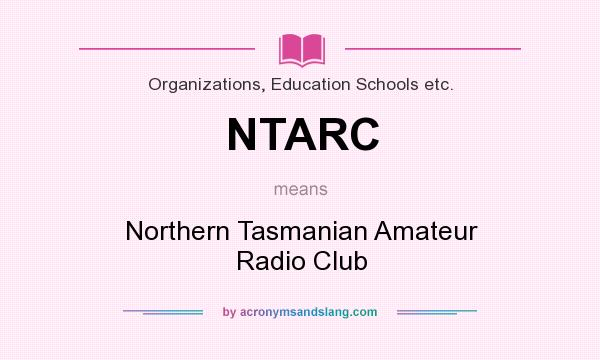 What does NTARC mean? It stands for Northern Tasmanian Amateur Radio Club