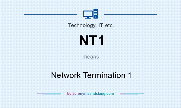 What does NT1 mean? It stands for Network Termination 1