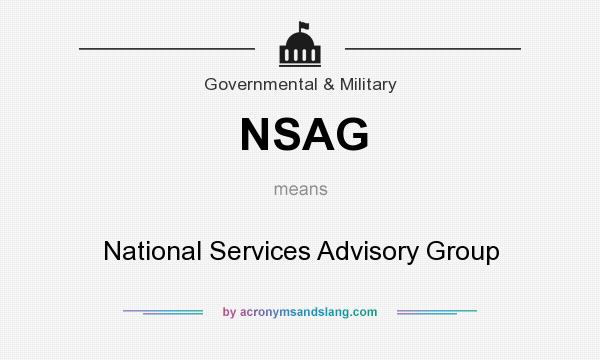 What does NSAG mean? It stands for National Services Advisory Group