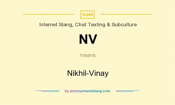 What does NV mean? It stands for Nikhil-Vinay