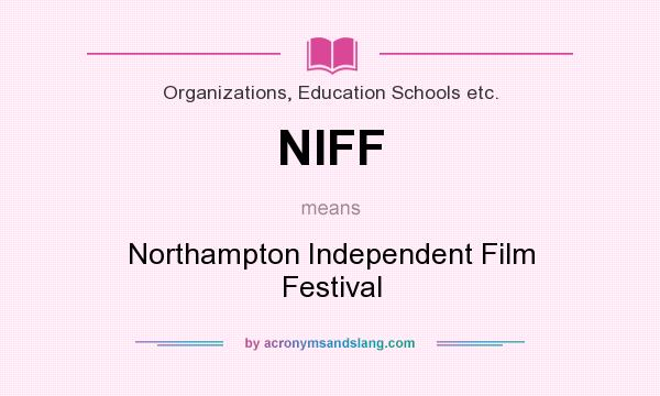 What does NIFF mean? It stands for Northampton Independent Film Festival