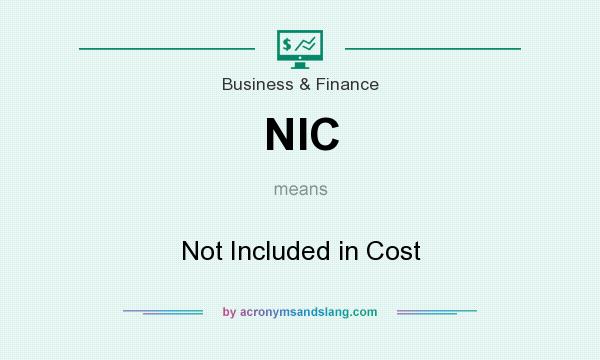 What does NIC mean? It stands for Not Included in Cost