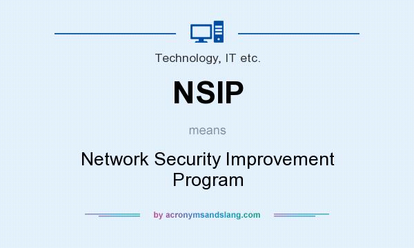 What does NSIP mean? It stands for Network Security Improvement Program