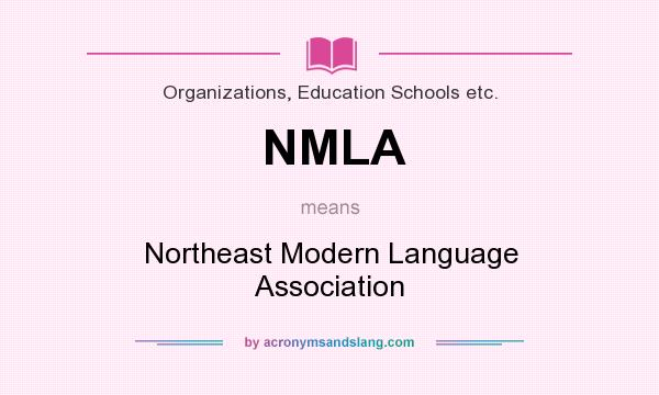 What does NMLA mean? It stands for Northeast Modern Language Association