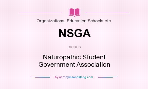 What does NSGA mean? It stands for Naturopathic Student Government Association