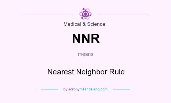 What does NNR mean? It stands for Nearest Neighbor Rule