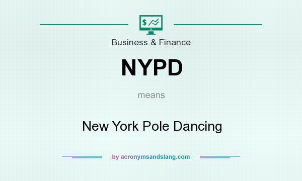 What does NYPD mean? It stands for New York Pole Dancing
