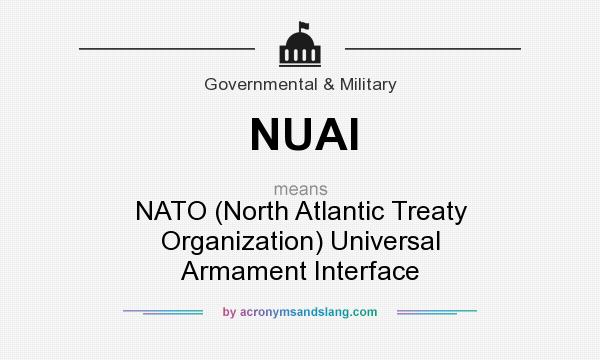 What does NUAI mean? It stands for NATO (North Atlantic Treaty Organization) Universal Armament Interface