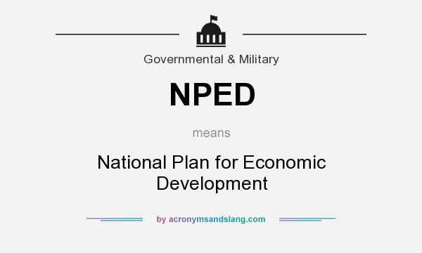 What does NPED mean? It stands for National Plan for Economic Development