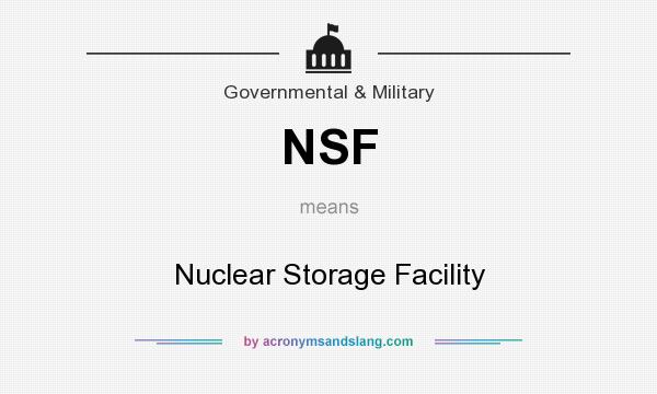 What does NSF mean? It stands for Nuclear Storage Facility