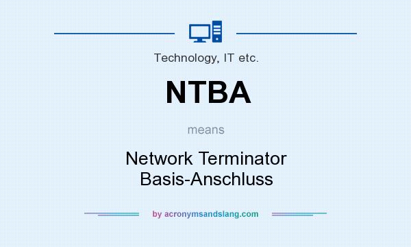 What does NTBA mean? It stands for Network Terminator Basis-Anschluss