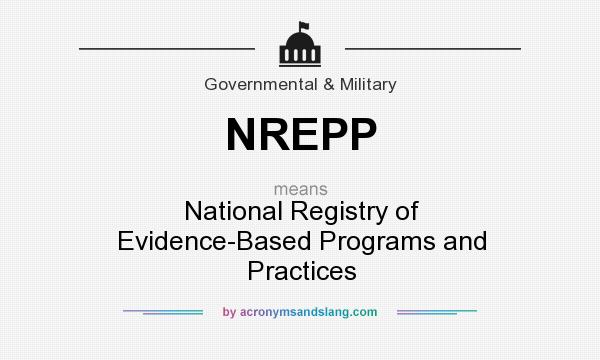 What does NREPP mean? It stands for National Registry of Evidence-Based Programs and Practices
