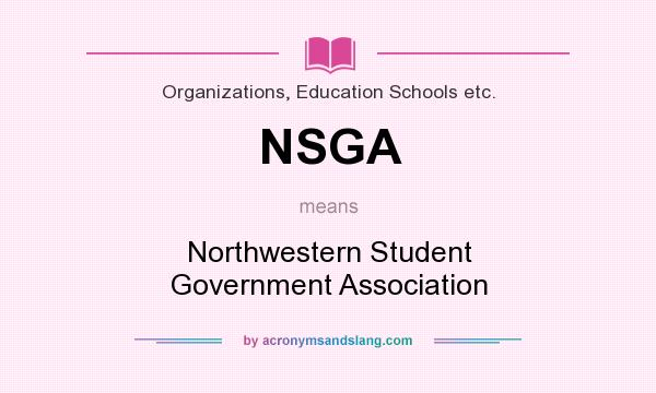 What does NSGA mean? It stands for Northwestern Student Government Association