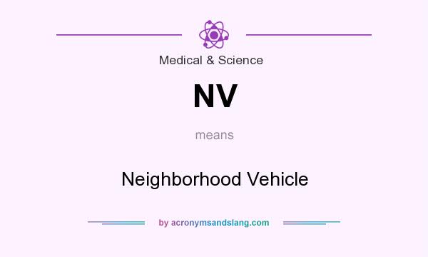 What does NV mean? It stands for Neighborhood Vehicle